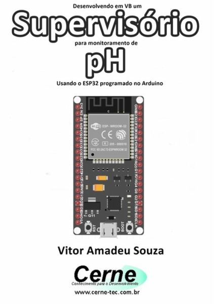 Desenvolvendo Em Vb Um Supervisório Para Monitoramento De Ph Usando O Esp32 Programado No Arduino (eBook, PDF) Desenvolvendo Em Vb Um Supervisório Para Monitoramento De Ph Usando O Esp32 Programado No Arduino (eBook, PDF)