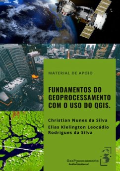 Fundamentos Do Geoprocessamento Com O Uso Do Qgis (eBook, PDF) - Da Da Silva, Christian Nunes Silva