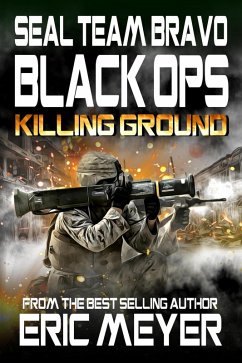 Cover SEAL Team Bravo: Black Ops - Killing Ground (eBook, ePUB)