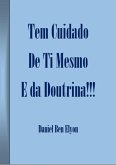 Tem Cuidado De Ti Mesmo E Da Doutrina! (eBook, PDF) Tem Cuidado De Ti Mesmo E Da Doutrina! (eBook, PDF)