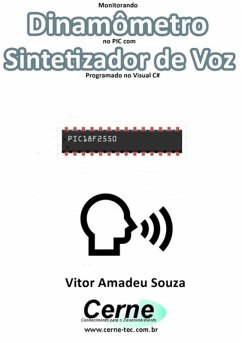 Monitorando Dinamômetro No Pic Com Sintetizador De Voz Programado No Visual C# (eBook, PDF) - Souza, Vitor Amadeu
