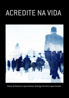 Acredite Na Vida (eBook, PDF) - Gomes, Maria Do Rosário Lopes Gomes Rodrigo Ferreira Lopes