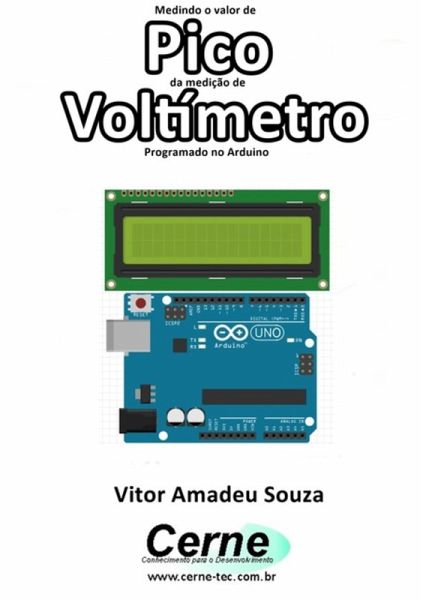 Medindo O Valor De Pico Da Medição De Voltímetro Programado No Arduino (eBook, PDF) Medindo O Valor De Pico Da Medição De Voltímetro Programado No Arduino (eBook, PDF)