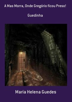 Cover A Mas Morra, Onde Gregório Ficou Preso! (eBook, PDF)