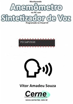 Monitorando Anemômetro No Pic Com Sintetizador De Voz Programado No Visual C# (eBook, PDF) - Souza, Vitor Amadeu
