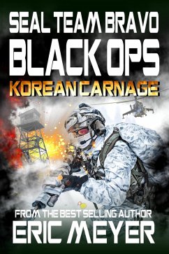 SEAL Team Bravo: Black Ops - Korean Carnage (eBook, ePUB) - Meyer, Eric