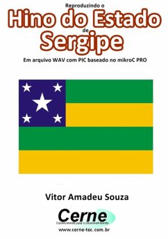 Cover Reproduzindo O Hino Do Estado De Sergipe Em Arquivo Wav Com Pic Baseado No Mikroc Pro (eBook, PDF)