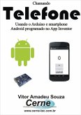 Chamando Telefone Usando O Arduino E Smartphone Android Programado No App Inventor (eBook, PDF)
