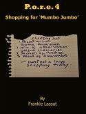 P.o.r.e 4: Shopping for Mumbo Jumbo (Wellbeing, #8) (eBook, ePUB) P.o.r.e 4: Shopping for Mumbo Jumbo (Wellbeing, #8) (eBook, ePUB)