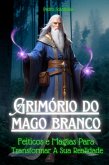 O Grimório Do Mago Branco (eBook, ePUB)