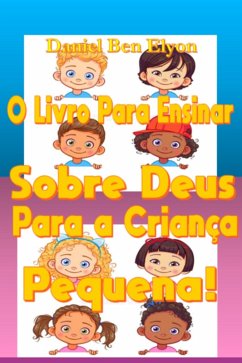 Cover O Livro Para Ensinar Sobre Deus Para A Criança Pequena! (eBook, PDF)