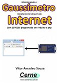 Monitorando Um Gaussímetro Remotamente Através Da Internet Com Esp8266 Programado Em Arduino E Php (eBook, PDF)