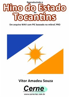 Cover Reproduzindo O Hino Do Estado De Tocantins Em Arquivo Wav Com Pic Baseado No Mikroc Pro (eBook, PDF)