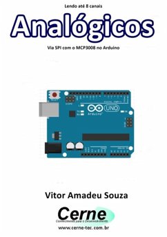 Lendo Até 8 Canais Analógicos Via Spi Com O Mcp3008 No Arduino (eBook, PDF) - Souza, Vitor Amadeu