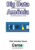 Implementando Big Data Com Php E Mysql Para Monitorar Amônia Com Stm32 Programado Em Arduino (eBook, PDF)