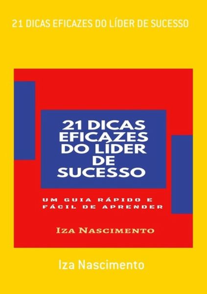 21 Dicas Eficazes Do Líder De Sucesso (eBook, PDF) 21 Dicas Eficazes Do Líder De Sucesso (eBook, PDF)