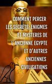 Comment Percer les Secrets, Enigmes et Mysteres de l'Ancienne Egypte et d'Autres Anciennes Civilisations (Egypte et Anciennes Civilisations, #2) (eBook, ePUB) Comment Percer les Secrets, Enigmes et Mysteres de l'Ancienne Egypte et d'Autres Anciennes Civilisations (Egypte et Anciennes Civilisations, #2) (eBook, ePUB)