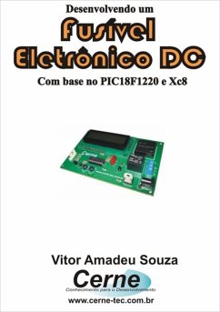 Desenvolvendo Um Fusível Eletrônico Dc Com Base No Pic18f1220 E Xc8 (eBook, PDF) - Souza, Vitor Amadeu