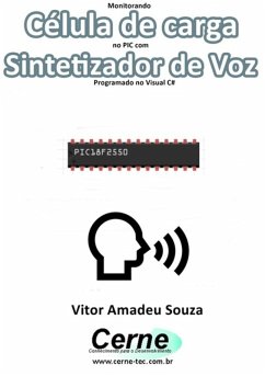 Monitorando Célula De Carga No Pic Com Sintetizador De Voz Programado No Visual C# (eBook, PDF) - Souza, Vitor Amadeu