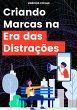 Criando Marcas Na Era Das Distrações... - Bild 1