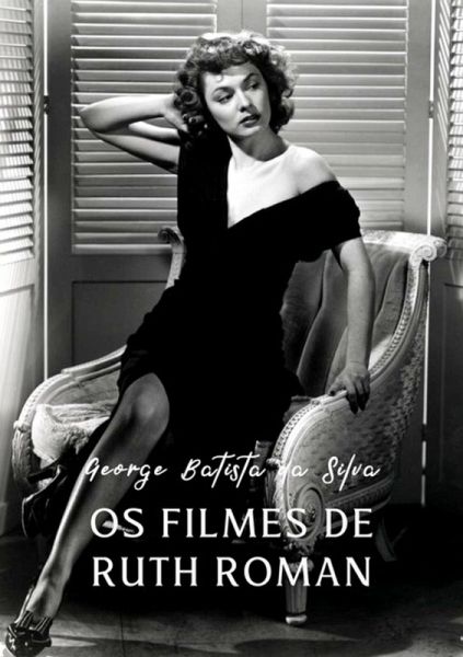 Os Filmes De Ruth Roman (eBook, PDF)