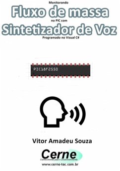 Monitorando Fluxo De Massa No Pic Com Sintetizador De Voz Programado No Visual C# (eBook, PDF) - Souza, Vitor Amadeu