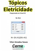 Tópicos Com Foco Computacional De Eletricidade Programado Em Visual C# (eBook, PDF)