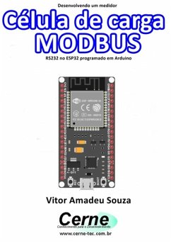 Desenvolvendo Um Medidor Célula De Carga Modbus Rs232 No Esp32 Programado Em Arduino (eBook, PDF) - Souza, Vitor Amadeu