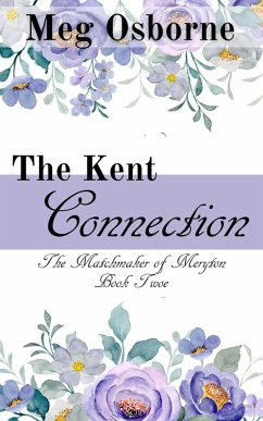 The Kent Connection (The Matchmaker of Meryton, #2) (eBook, ePUB) - Osborne, Meg