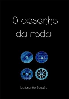 O Desenho Da Roda (eBook, PDF) - Fortunato, Luciano