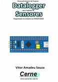 Desenvolvimento De Projetos Datalogger Para Medição De Sensores Programado Em Arduino No Stm32f103c8 (eBook, PDF)