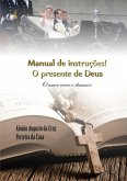Manual De Instruções! O Presente De Deus (eBook, PDF) Manual De Instruções! O Presente De Deus (eBook, PDF)