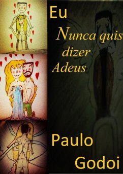 Eu Nunca Quis Dizer Adeus (eBook, PDF) - Godoi, Paulo