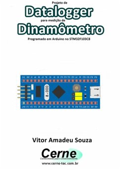 Projeto De Datalogger Para Medição De Dinamômetro Programado Em Arduino No Stm32f103c8 (eBook, PDF) - Souza, Vitor Amadeu