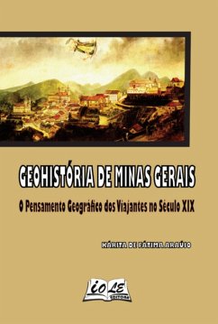 Cover Geohistória De Minas Gerais: O Pensamento Geográfico Dos Viajantes No Século Xix (eBook, PDF)