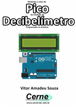 Medindo O Valor De Pico Da Medição De Decibelímetro Programado No Arduino (eBook, PDF) - Souza, Vitor Amadeu