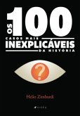 Os 100 Casos Mais Inexplicáveis Da História (eBook, PDF)