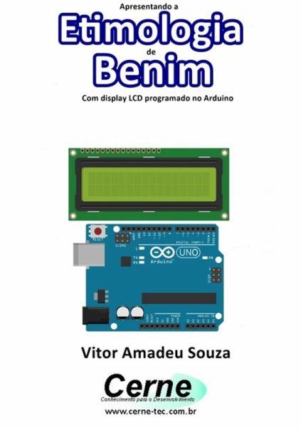 Apresentando A Etimologia De Benim Com Display Lcd Programado No Arduino (eBook, PDF)