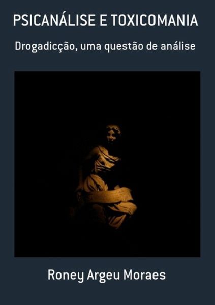 Psicanálise E Toxicomania (eBook, PDF) Psicanálise E Toxicomania (eBook, PDF)