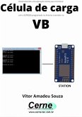 Desenvolvendo Uma Aplicação Cliente Para Monitorar Célula De Carga Com O Esp8266 Programado No Arduino E Servidor No Vb (eBook, PDF)