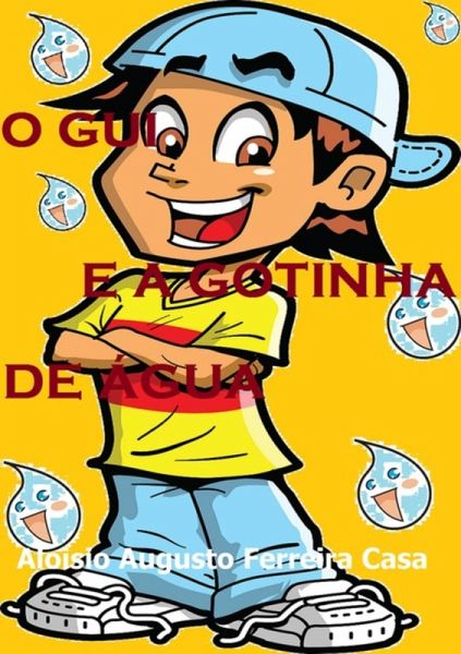 O Gui E A Gotinha De Água (eBook, PDF) O Gui E A Gotinha De Água (eBook, PDF)