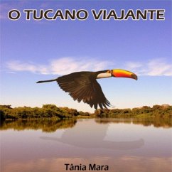 O Tucano Viajante (eBook, PDF) - de Matogrosso, Tânia Mara