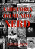 A História Do Mundo Nerd (eBook, PDF)