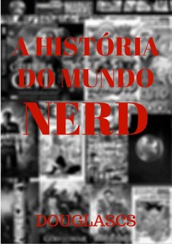 A História Do Mundo Nerd (eBook, PDF) - Douglascs