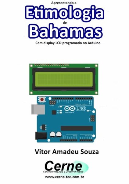 Apresentando A Etimologia De Bahamas Com Display Lcd Programado No Arduino (eBook, PDF)