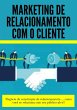 Marketing De Relacionamento Com O... - Bild 1