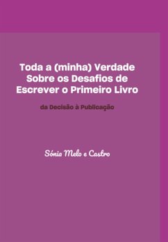 Cover Toda A (minha) Verdade Sobre Os Desafios De Escrever O Primeiro Livro (eBook, PDF)
