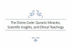 The Divine Code: Quranic Miracles, Scientific Insights, and Ethical Teachings (eBook, ePUB)