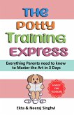 The Potty Training Express - Everything Parents Need to Know to Master the Art in 3 Days (eBook, ePUB) The Potty Training Express - Everything Parents Need to Know to Master the Art in 3 Days (eBook, ePUB)