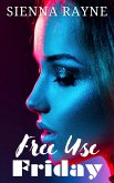 Free Use Friday (Kink of the Week, #1) (eBook, ePUB) Free Use Friday (Kink of the Week, #1) (eBook, ePUB)